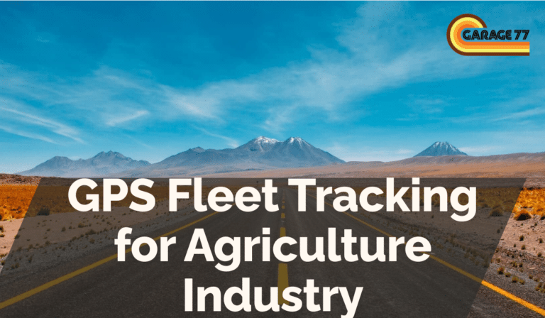 GPS Fleet Tracking for Agriculture Industry