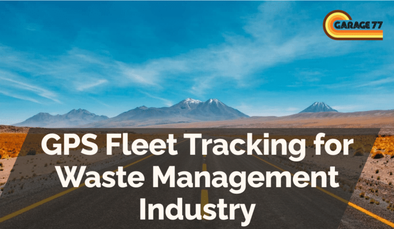 GPS Fleet Tracking for Waste Management Industry