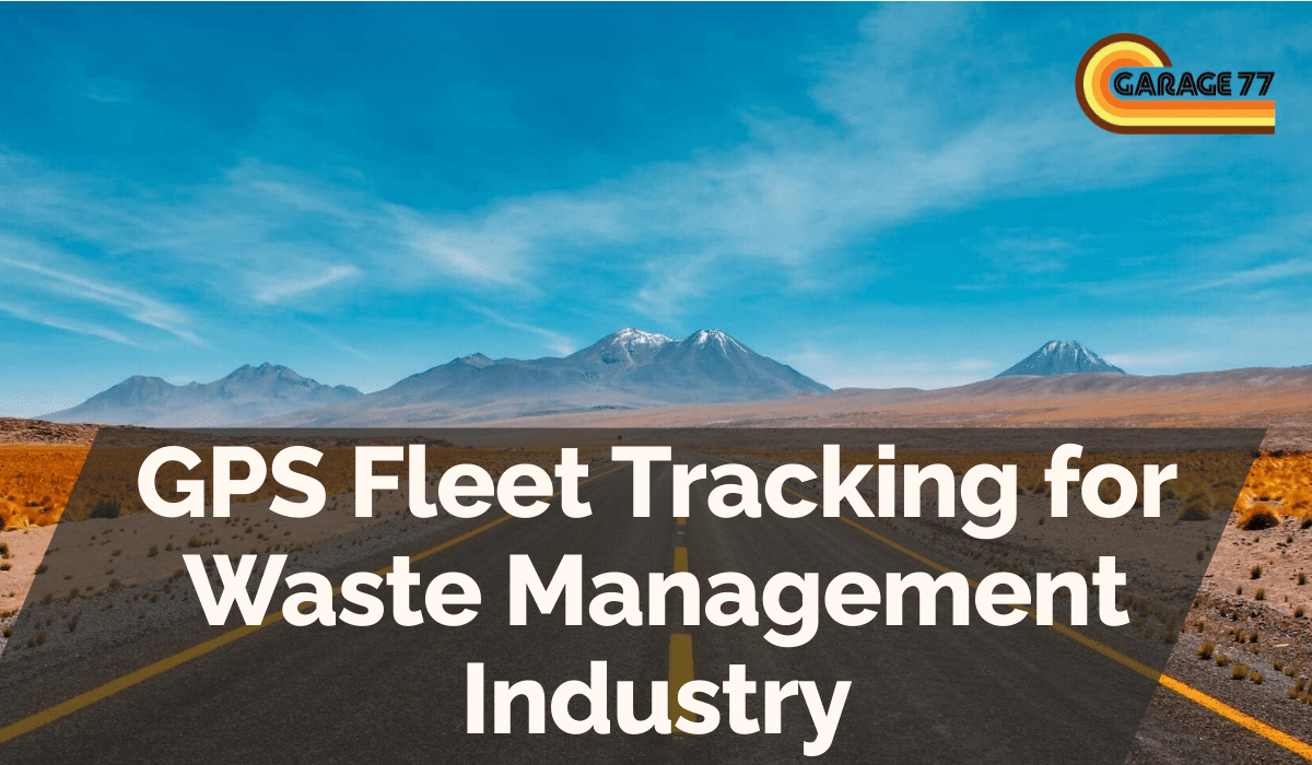GPS Fleet Tracking for Waste Management Industry