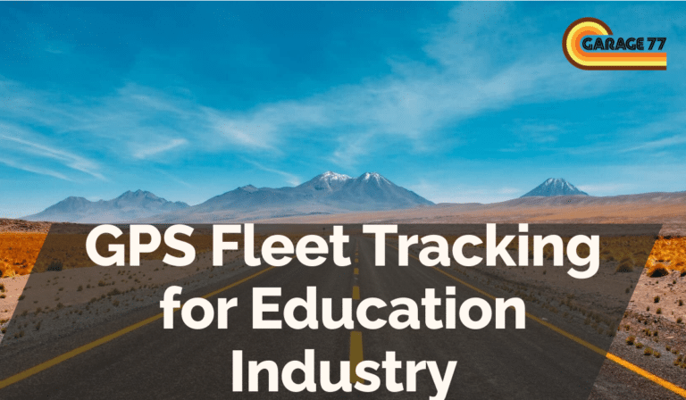 GPS Fleet Tracking for Education Industry