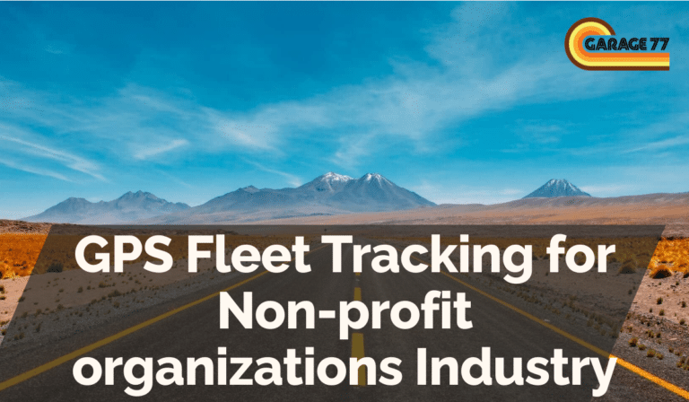 GPS Fleet Tracking for Non-profit organizations Industry