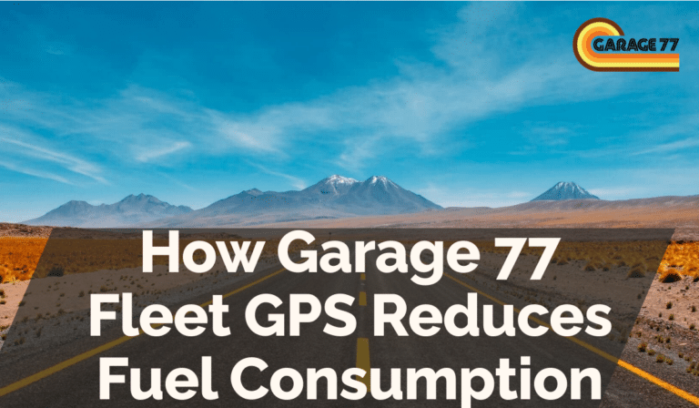 How Garage 77 Fleet GPS Reduces Fuel Consumption