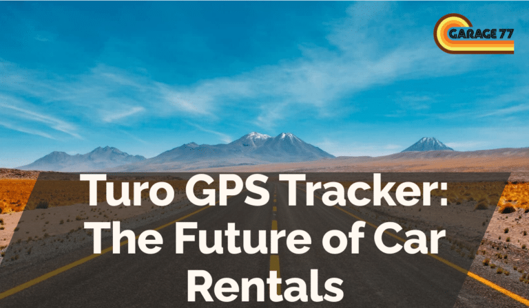 Turo GPS Tracker: The Future of Car Rentals