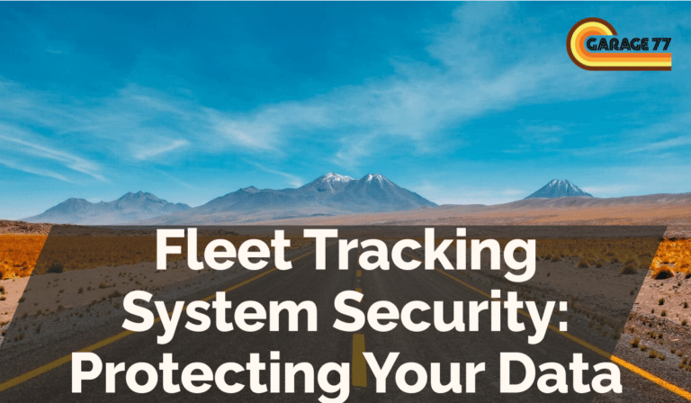 Fleet Tracking System Security: Protecting Your Data