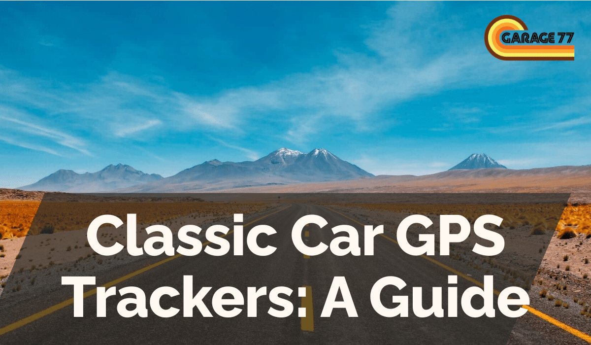 Classic Car GPS Trackers: A Guide