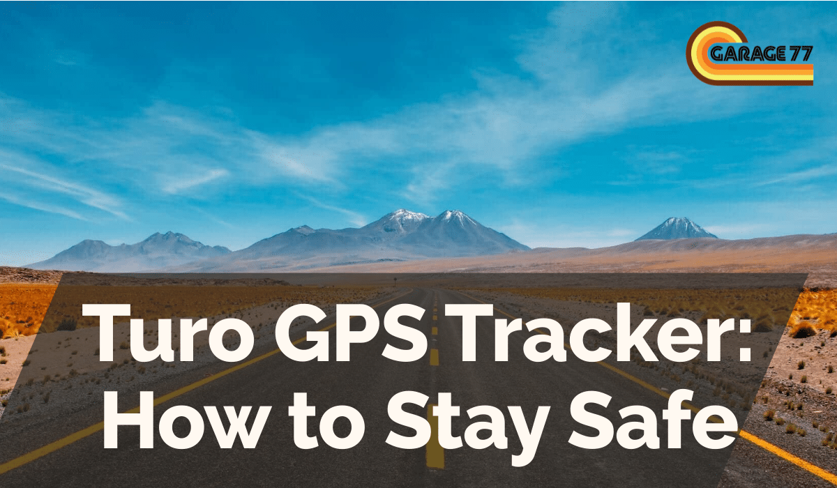 Turo GPS Tracker: How to Stay Safe