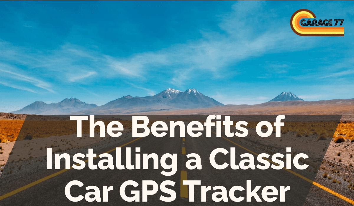 The Benefits of Installing a Classic Car GPS Tracker