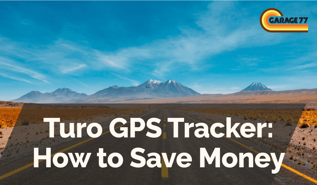 Turo GPS Tracker: How to Save Money