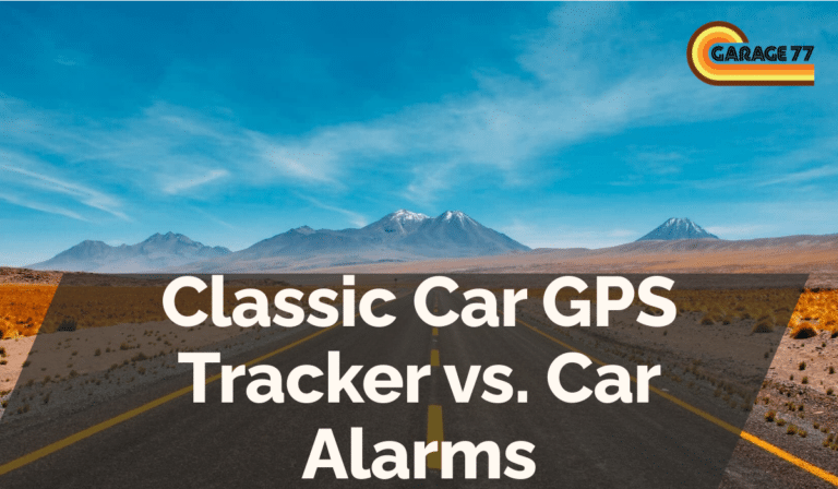 Classic Car GPS Tracker vs. Car Alarms