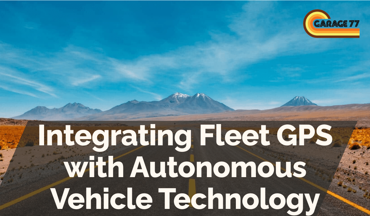 Integrating Fleet GPS with Autonomous Vehicle Technology